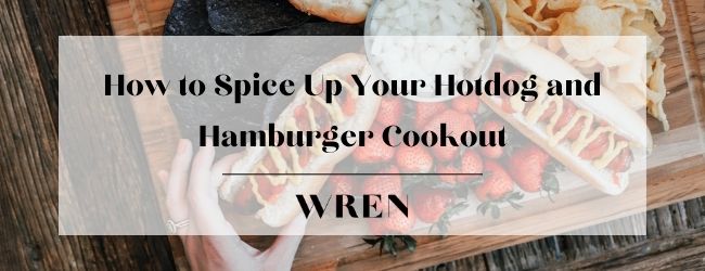 How to Spice Up Your Hotdog and Hamburger Cookout