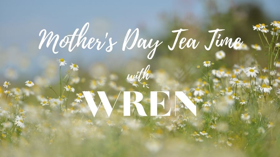 Mother’s Day Tea Time with WREN Home